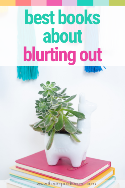 best children's books about blurting out in the classroom by the pinspired teacher