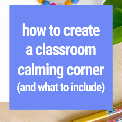 Easy Steps to Create a Calming Corner in Your Classroom